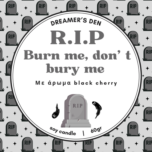 RIP Burn me, don' t be? 60gr