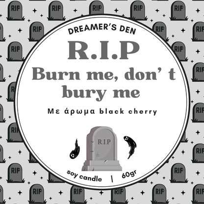 RIP Burn me, don' t be? 60gr